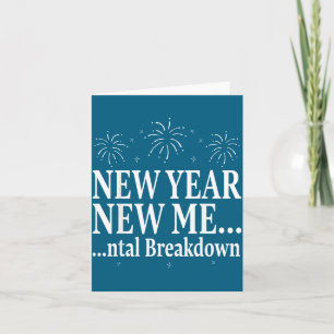 Funny New Year New Me Mental Breakdown New Year Pa Card