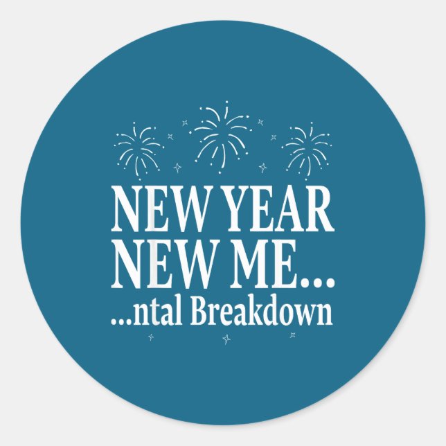 Funny New Year New Me Mental Breakdown New Year Pa Classic Round Sticker (Front)