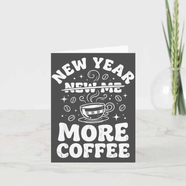Funny New Year New Me More Coffee Saying Humor  Card (Front)