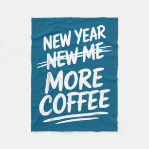 Funny New Year New Me More Coffee Saying Humor  Fleece Blanket