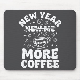 Funny New Year New Me More Coffee Saying Humor  Mouse Pad