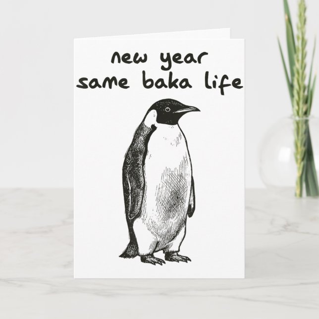 Funny New Year Same Baka Life Humor Penguin Joke  Card (Front)