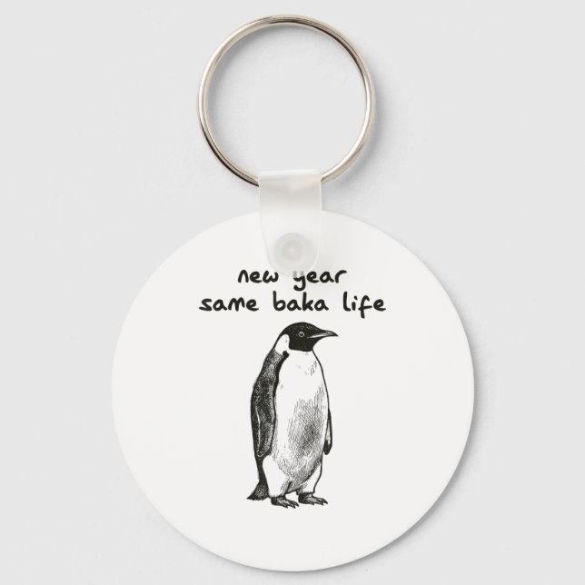 Funny New Year Same Baka Life Humor Penguin Joke  Key Ring (Front)