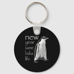 Funny New Year Same Baka Life Penguin Joke  Key Ring