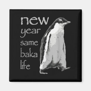 Funny New Year Same Baka Life Penguin Joke Magnet