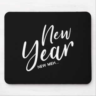 Funny New Years Eve New Year New Meh Mouse Pad
