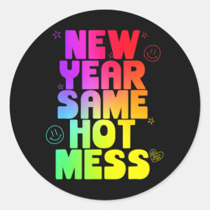 Funny New Years Eve New Year Same Hot Mess Classic Round Sticker