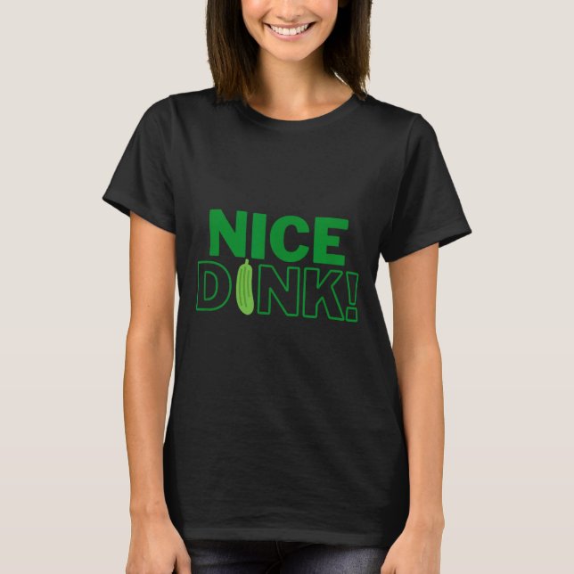 Funny 'nice dink' pickle ball  T-Shirt (Front)