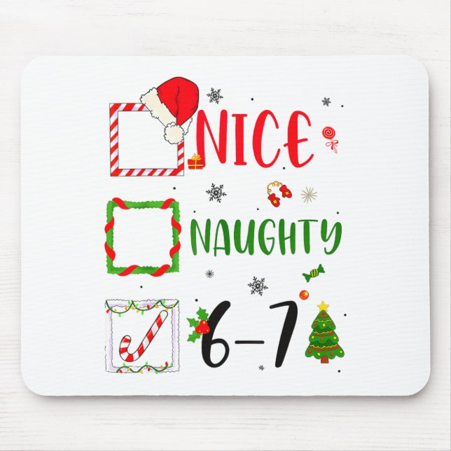 Funny Nice Naughty 6 7 Meme Christmas Six Seven  Mouse Pad (Front)