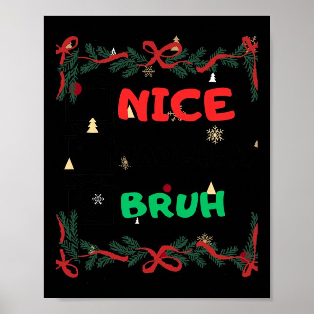 Funny Nice Naughty Bruh Christmas  Poster (Front)