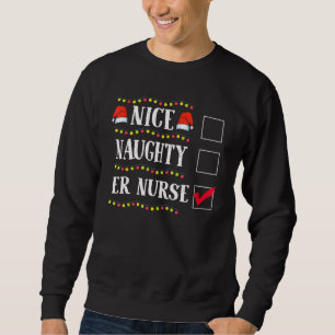 Funny Nice Naughty Er Nurse Christmas Santa Sweatshirt