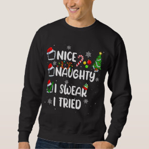 Funny Nice Naughty I Swear I Tried Christmas Pajam Sweatshirt