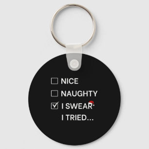 Funny Nice Naughty I Swear I Tried List Shirt Adul Key Ring
