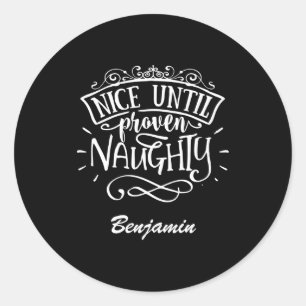 Funny Nice Until Proven Naughty T Shirt Classic Round Sticker