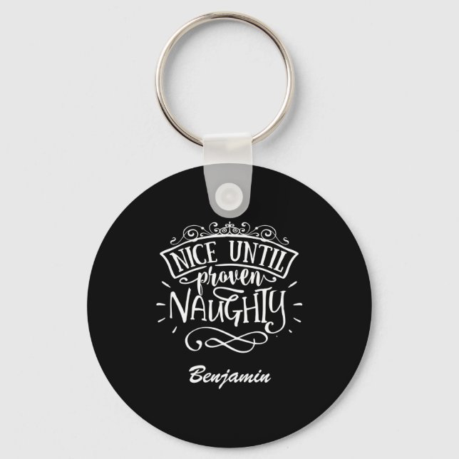 Funny Nice Until Proven Naughty T Shirt  Key Ring (Front)