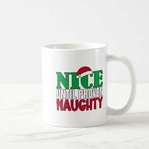 Funny Nice Until Proven Naughy Christmas Joke  Coffee Mug