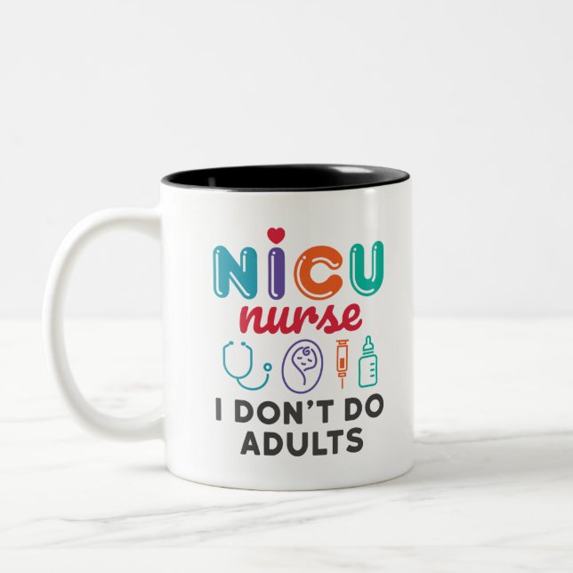 Funny NICU Nurse Appreciation I Don't Do Adults Two-Tone Coffee Mug (Left)