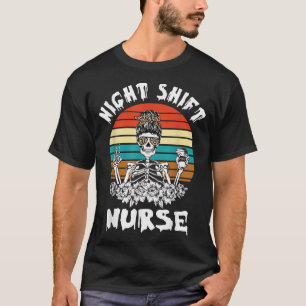 Funny Night Shift Nurse Skeleton Halloween  T-Shirt
