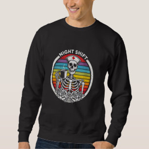 Funny Night Shift Nurse Skeleton Women Halloween R Sweatshirt