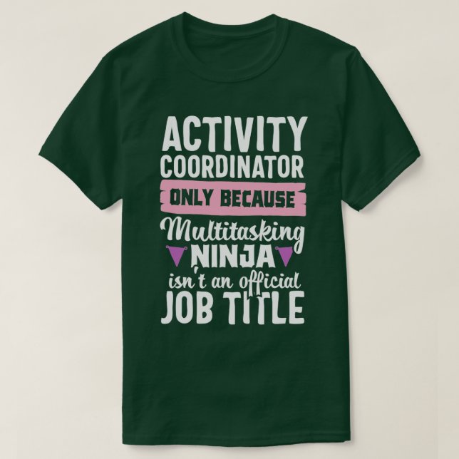 Funny Ninja Activity Coordinator Activities Job Ti T-Shirt (Design Front)