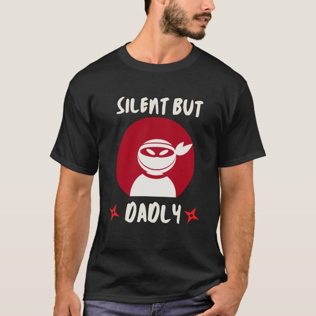 Funny Ninja silent but dadly T-Shirt (Front)
