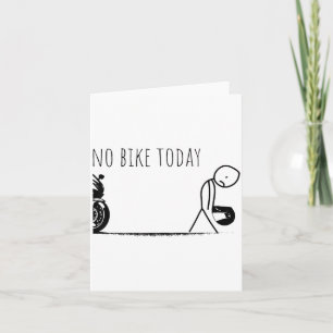 Funny No Bike Today  Card