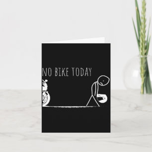 Funny No Bike Today Card