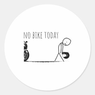 Funny No Bike Today  Classic Round Sticker