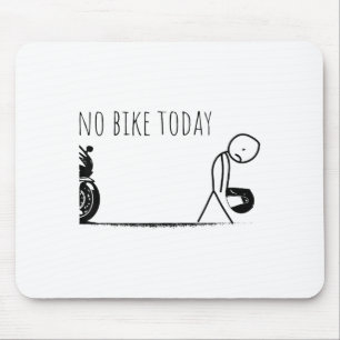 Funny No Bike Today Mouse Pad