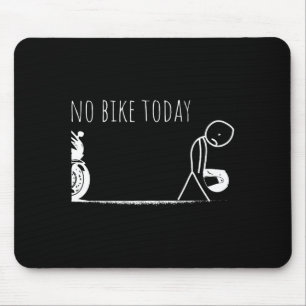 Funny No Bike Today  Mouse Pad