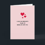 Funny No Breakup Love Card<br><div class="desc">This Valentine’s Day card has a clean, sweet design with a touch of humor. A soft pink background sets a warm tone, while bold text in the center reads “I HAVE NO IMMEDIATE PLANS TO BREAK UP WITH YOU.” Three red hearts float above the message. One large heart in the...</div>