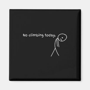 Funny No Climbing Today Magnet