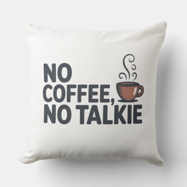 Funny "No Coffee, No Talkie" Decorative Pillow (Front)