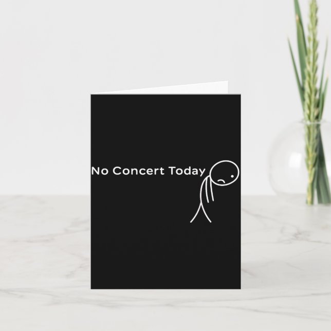 Funny No Concert Today Sad Stick Tee For Music Lov Card (Front)