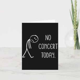 Funny No Concert Today Sad Stickman Music Concert  Card
