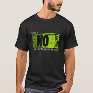 Funny No Crying in Physical Therapy T-Shirt
