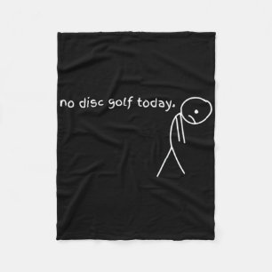 Funny No Disc Golf Today  Fleece Blanket