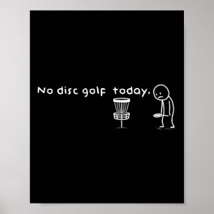 Funny No Disc Golf Today Humor Sarcastic Meme Spor Poster