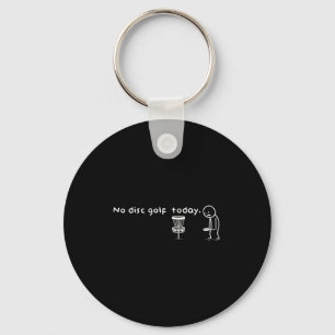 Funny No Disc Golf Today Humor Sarcastic Meme Srt  Key Ring