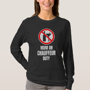 Funny No Drinking Alcohol Mum On Chauffeur Duty T-Shirt