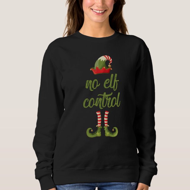 Funny No Elf Control Christmas Sweatshirt (Front)
