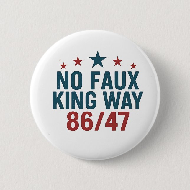 Funny No Faux King Way 86 47 4th Of July  6 Cm Round Badge (Front)