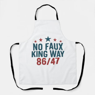 Funny No Faux King Way 86 47 4th Of July Apron