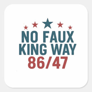 Funny No Faux King Way 86 47 4th Of July Square Sticker