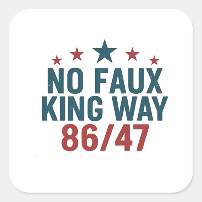 Funny No Faux King Way 86 47 4th Of July  Square Sticker (Front)