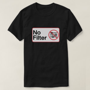 Funny No Filter T-Shirt