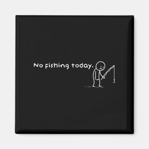 Funny No Fishing Today Sarcastic Sad Stick Man Ang Magnet