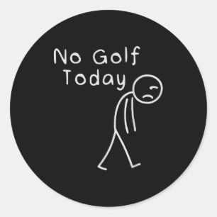 Funny No Golf Today Funny Golf Men  Classic Round Sticker