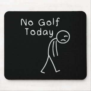 Funny No Golf Today Funny Golf Men  Mouse Pad