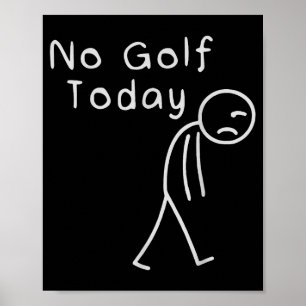Funny No Golf Today Funny Golf Men  Poster